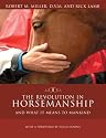 The Revolution in Horsemanship: And What It Means to Mankind
