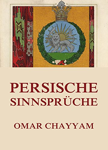 Persische Sinnsprüche: Vollständige Ausgabe (German Edition)