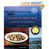 Fish Forever: The Definitive Guide to Understanding, Selecting, and Preparing Healthy, Delicious, and Environmentally Sustainable Seafood