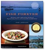 Fish Forever: The Definitive Guide to Understanding, Selecting, and Preparing Healthy, Delicious, and Environmentally Sustainable Seafood