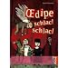 Oedipe schlac ! schlac !