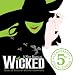Music : Wicked: 5th Anniversary Special Edition