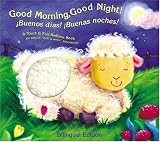 Good Morning, Good Night/Buenos Dias y Buenas Noches: A Touch-And-Feel Bedtime Book (Spanish Edition)