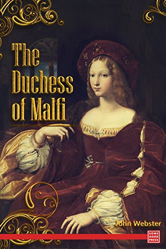 The Duchess of Malfi, by John Webster