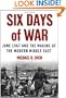Six Days of War: June 1967 and the Making of the Modern Middle East
