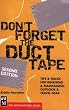 Don't Forget the Duct Tape: Tips & Tricks for Repairing & Maintaining Outdoor & Travel Gear (Don't Series)