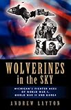 Wolverines in the Sky: Michigan's Fighter Aces of WWI, WWII, and Korea (Revised Edition)