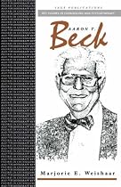 Aaron T Beck (Key Figures in Counselling and Psychotherapy series)