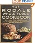 The Rodale Whole Foods Cookbook: With More Than 1,000 Recipes for Choosing, Cooking, & Preserving Natural Ingredients