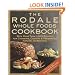 The Rodale Whole Foods Cookbook: With More Than 1,000 Recipes for Choosing, Cooking, & Preserving Natural Ingredients