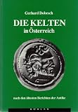 Die Kelten in �sterreich nach den �ltesten Berichten der Antike. Das norische K�nigreich und seine Beziehungen zu Rom im 2. Jahrhundert v. Chr - Gerhard Dobesch