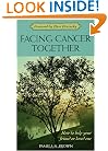 Facing Cancer Together: How to Help Your Friend or Loved One
