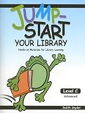 Jump-Start Your Library: Level C: Advanced, Hands-On Materials for Library Learning