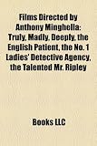Films Directed by Anthony Minghella (Study Guide): Truly, Madly, Deeply, the English Patient, the No. 1 Ladies' Detective Agency