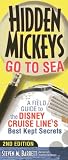 Hidden Mickeys Go To Sea: A Field Guide to the Disney Cruise Lines Best Kept Secrets