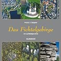 Das Fichtelgebirge im Luftbildportr&auml;t