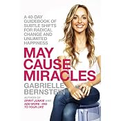 May Cause Miracles: A 40-Day Guidebook of Subtle Shifts for Radical Change and Unlimited Happiness | [Gabrielle Bernstein]