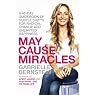 May Cause Miracles: A 40-Day Guidebook of Subtle Shifts for Radical Change and Unlimited Happiness