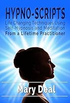 Hypno-Scripts: Life-Changing Techniques Using Self-Hypnosis and Meditation