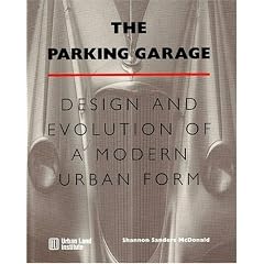 The Parking Garage: Design and Evolution of a Modern Urban Form