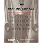 The Parking Garage: Design and Evolution of a Modern Urban Form