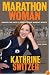 Marathon Woman: Running the Race to Revolutionize Women's Sports