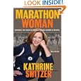 Marathon Woman: Running the Race to Revolutionize WoMens Sports by  Kathrine Switzer