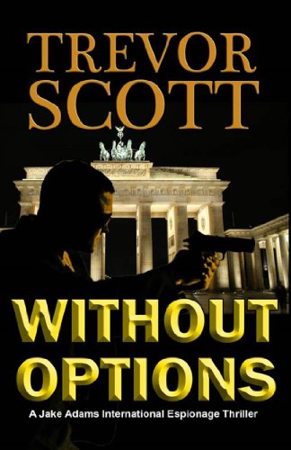 Without Options (A Jake Adams International Espionage Thriller Series Book 7)