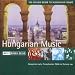 Hungary - The Rough Guide To Hungarian Music