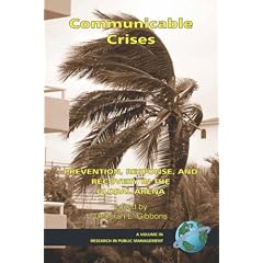 Communicable Crises: Prevention, Response, and Recovery in the Global Arena (Research in Public Management) (Research in Public Management Series)
