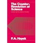 The Counter-revolution of Science: Studies on the Abuse of Reason