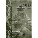army doctrine publication adp 7 0 training units and developing leaders august 2012