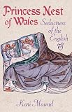 Princess Nest of Wales : seductress of the English