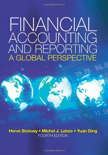Financial Accounting and Reporting a Global Perspective, by Michel Lebas, Herve Stolowy, Yuan Ding