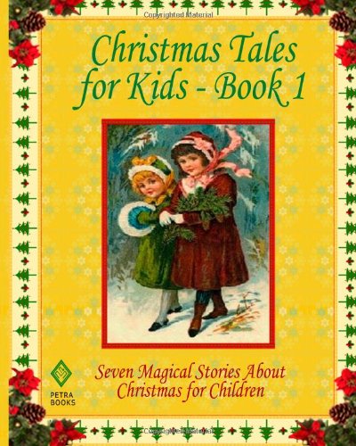 Christmas Tales for Kids - Book 1: Seven Magical Stories About Christmas for Children