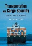 Transportation and Cargo Security: Threats and Solutions