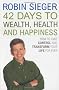 42 Days to Wealth, Health and Happiness: How to Take Control and Transform Your Life Forever