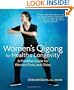 Women's Qigong for Health and Longevity: A Practical Guide for Women Forty and Older