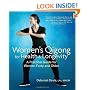 Women's Qigong for Health and Longevity: A Practical Guide for Women Forty and Older