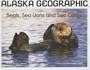 Seals, Sea Lions and Sea Otters (Alaska Geographic)