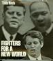 Fighters for a New World: John F. Kennedy, Martin Luther King, Robert F. Kennedy.
