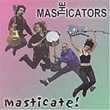 Masticate!