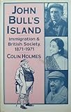 John Bull's island : immigration and British society, 1871-1971