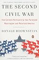 The Second Civil War: How Extreme Partisanship Has Paralyzed Washington and Polarized America