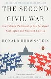 The Second Civil War: How Extreme Partisanship Has Paralyzed Washington and Polarized America Ronald Brownstein