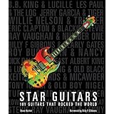 star guitars 101 guitars that rocked the world