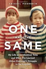 One and the Same: My Life as an Identical Twin and What I've Learned about Everyone's Struggle to Be Singular