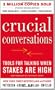 Crucial Conversations Tools for Talking When Stakes Are High, Second Edition