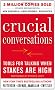 Crucial Conversations Tools for Talking When Stakes Are High, Second Edition