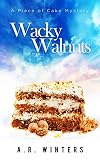 Wacky Walnuts: A Piece of Cake Mystery (Piece of Cake Mysteries Book 2)